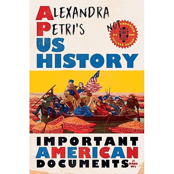 Alexandra Petri's US History: Important American Documents (I Made Up), Alexandra Petri