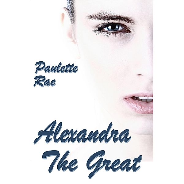 Alexandra the Great, Paulette Rae