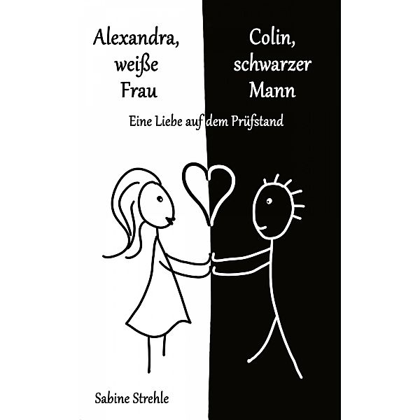 Alexandra, weiße Frau - Colin, schwarzer Mann, Sabine Strehle