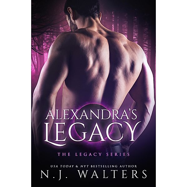 Alexandra's Legacy / Legacy Series Bd.1, N. J. Walters