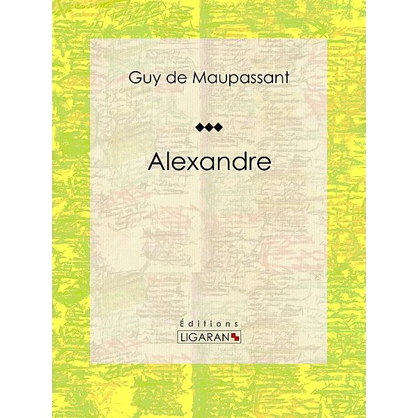Alexandre, Guy de Maupassant, Ligaran