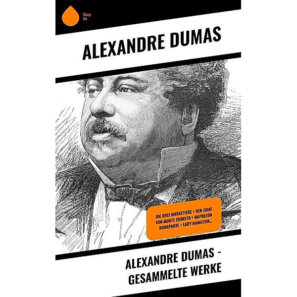 Alexandre Dumas - Gesammelte Werke, Alexandre Dumas