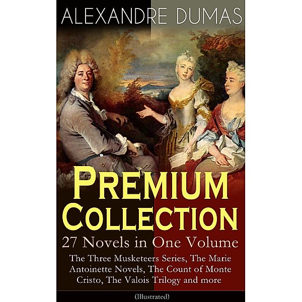 ALEXANDRE DUMAS Premium Collection - 27 Novels in One Volume, Alexandre Dumas