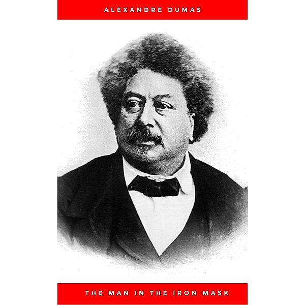 Alexandre Dumas - The Man in the Iron Mask, Alexandre Dumas