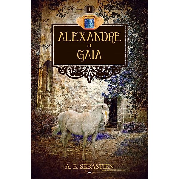 Alexandre et Gaia / Editions AdA, Sebastien A. E. Sebastien