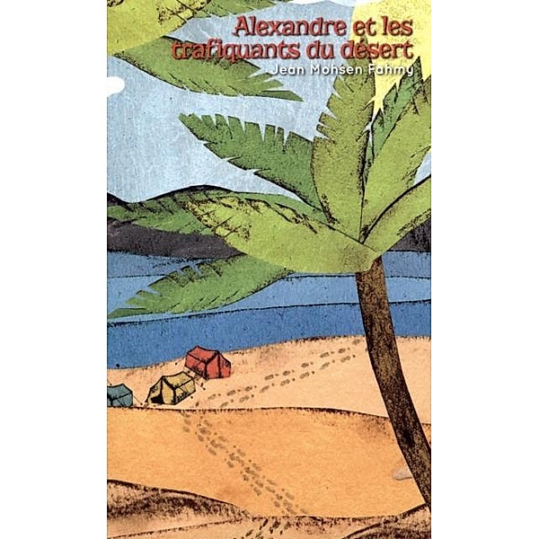 Alexandre et les trafiquants du desert / Cavales, Jean Mohsen Fahmy