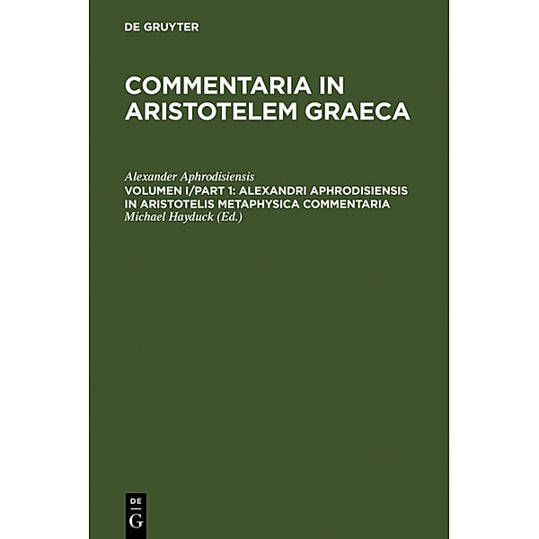Alexandri Aphrodisiensis in Aristotelis metaphysica commentaria, Alexander von Aphrodisias