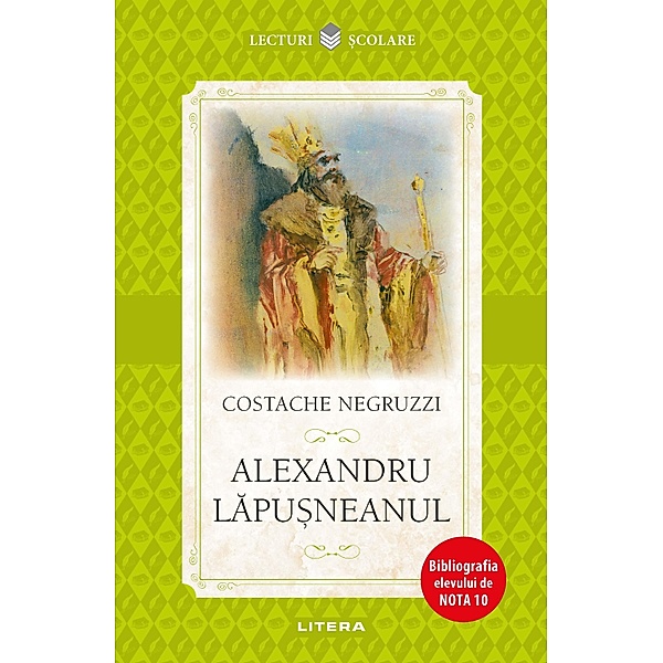 Alexandru Lapusneanu / Lecturi scolare, Constantin Negruzzi