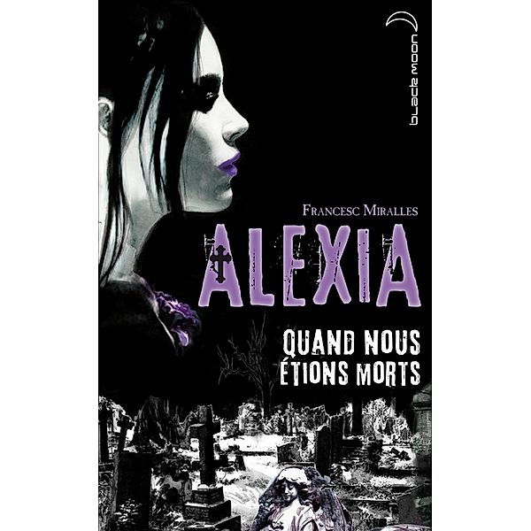 Alexia - Quand nous étions morts / Hachette romans, Francesc Miralles