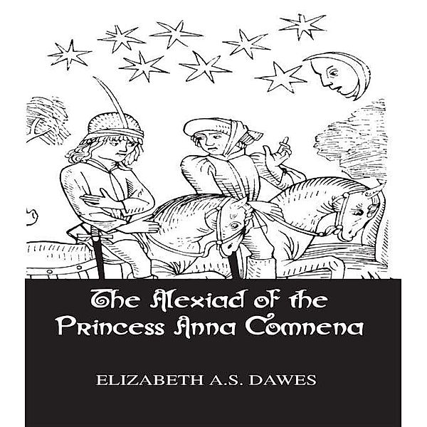 Alexiad Of The Princess Anna Comnena, Elisabeth A. S. Dawes