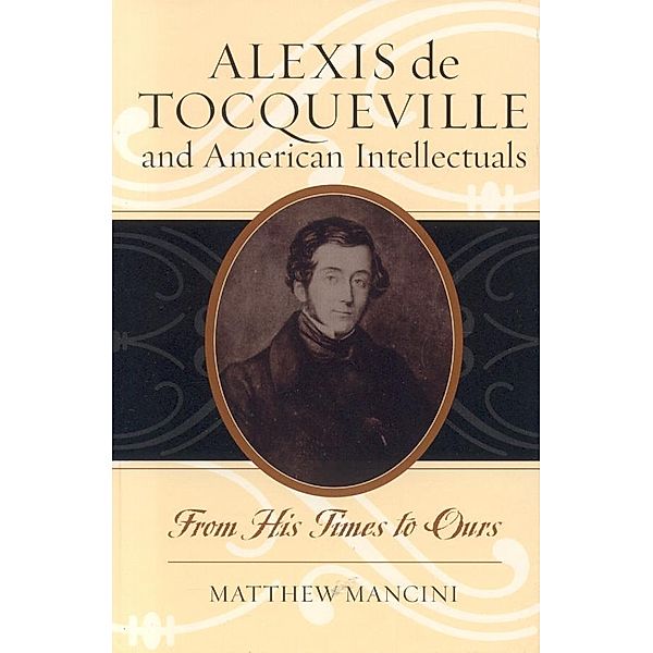 Alexis de Tocqueville and American Intellectuals / American Intellectual Culture, Matthew Mancini