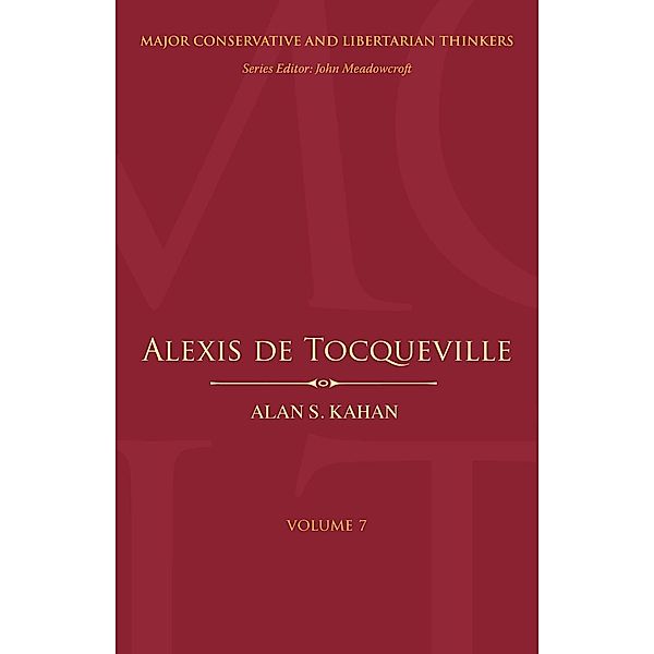 Alexis de Tocqueville / Major Conservative and Libertarian Thinkers, Alan S. Kahan