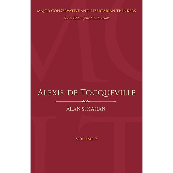 Alexis de Tocqueville / Major Conservative and Libertarian Thinkers, Alan S. Kahan