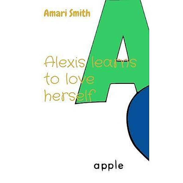 Alexis learns to love herself / self_love_guru, Amari Smith
