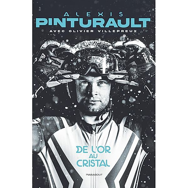 Alexis Pinturault - De l'or au cristal / Biographies - Autobiographies, Alexis Pinturault, Olivier Villepreux