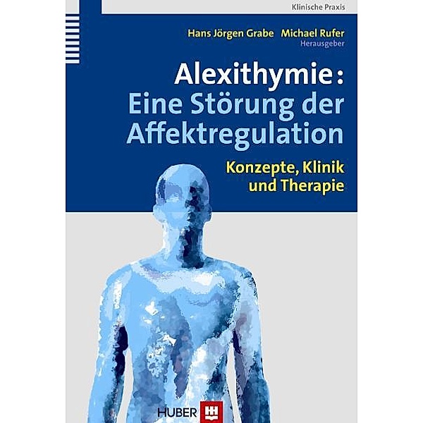 Alexithymie: Eine Störung der Affektregulation, Hans J Grabe, Michael Rufer