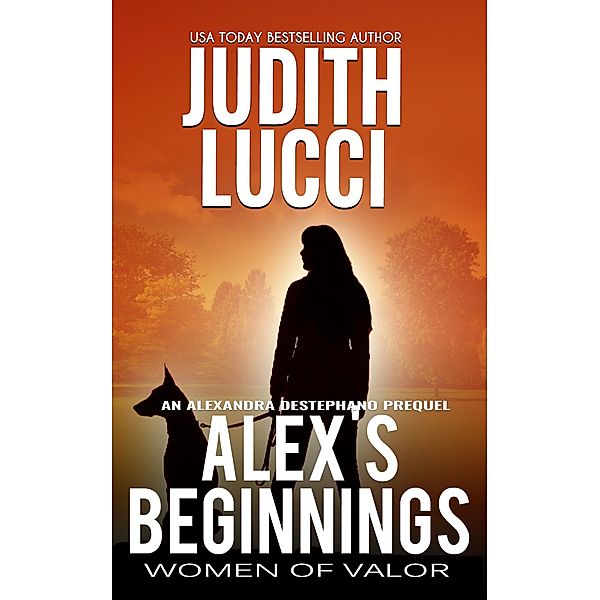 Alex's Beginnings: An Alexandra Destephano Prequel / Alexandra Destephano, Judith Lucci