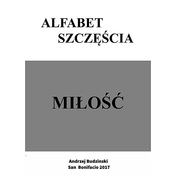 Alfabet Szczescia., Andrzej Stanislaw Budzinski