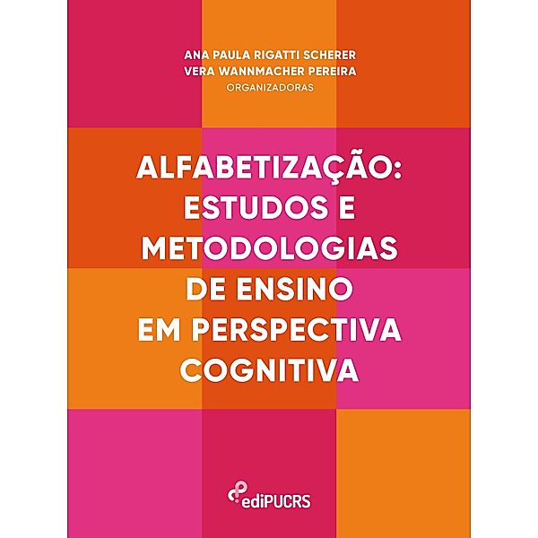 Alfabetização: estudos e metodologias de ensino em perspectiva cognitiva, Ana Paula Rigatti Scherer, Vera Wannmacher Pereira