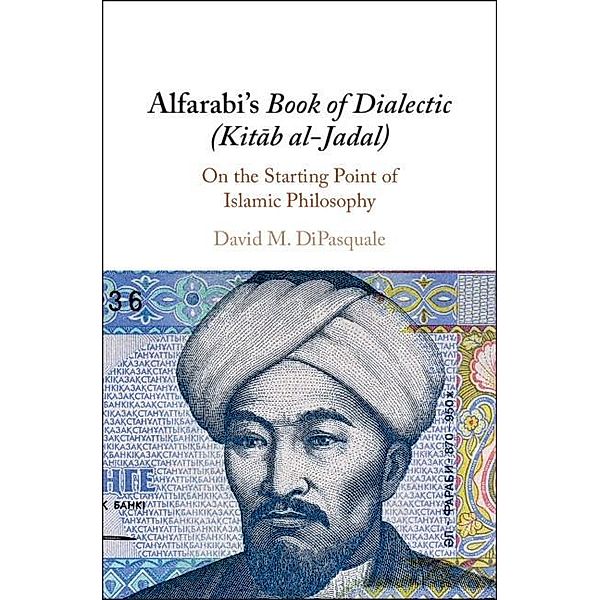 Alfarabi's Book of Dialectic (Kitab al-Jadal), David M. DiPasquale
