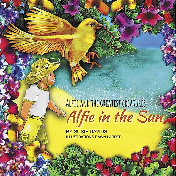 Alfie and the Greatest Creatures: Alfie and the Greatest Creatures, Susie Davids