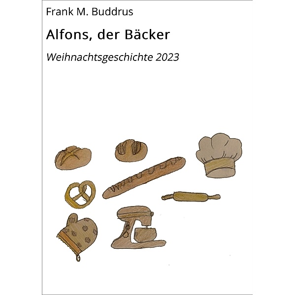 Alfons, der Bäcker, Frank M. Buddrus
