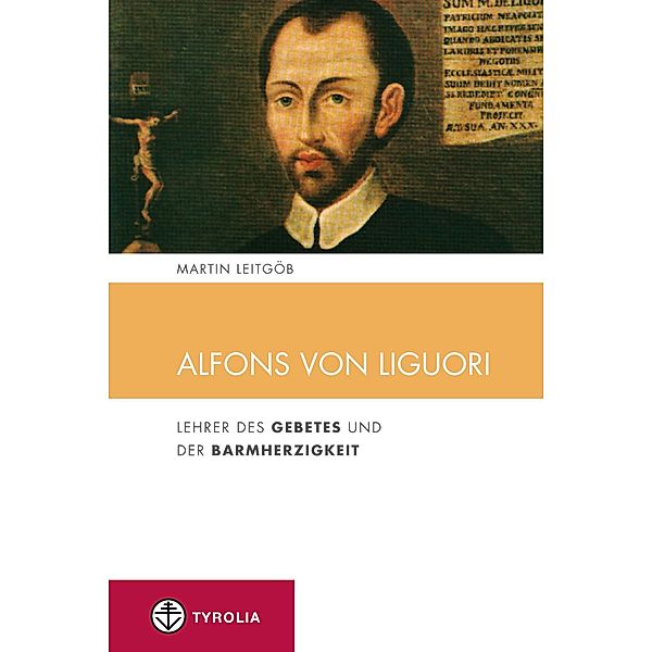 Alfons von Liguori / Spiritualität und Seelsorge Bd.1, Martin Leitgöb