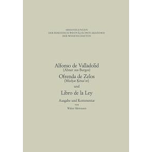Alfonso de Valladolid. Ofrenda de Zelos. und Libro de la Ley / Abhandlungen der Rheinisch-Westfälischen Akademie der Wissenschaften Bd.81, NA Alfonso, Walter Mettmann