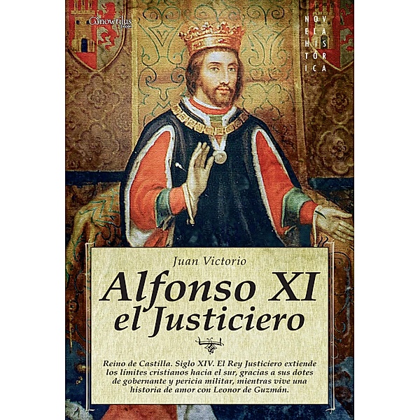 Alfonso XI el Justiciero / Novela Histórica, Juan Julián Victorio Martínez
