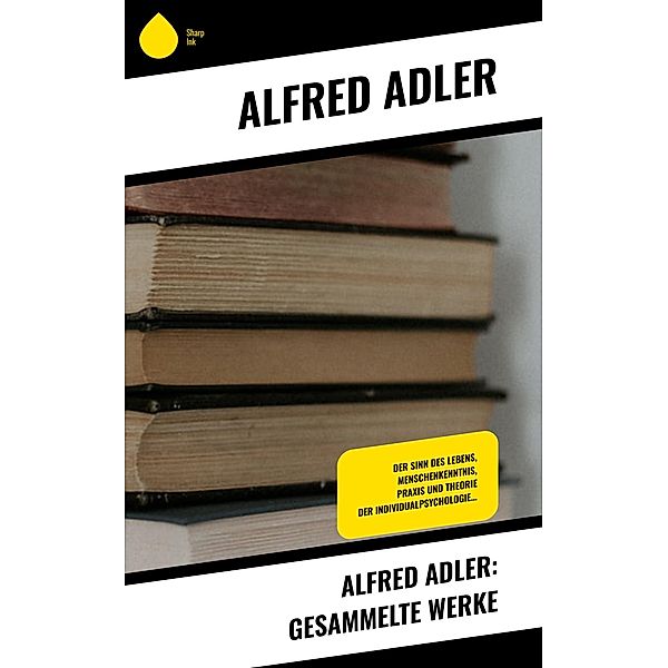 Alfred Adler: Gesammelte Werke, Alfred Adler