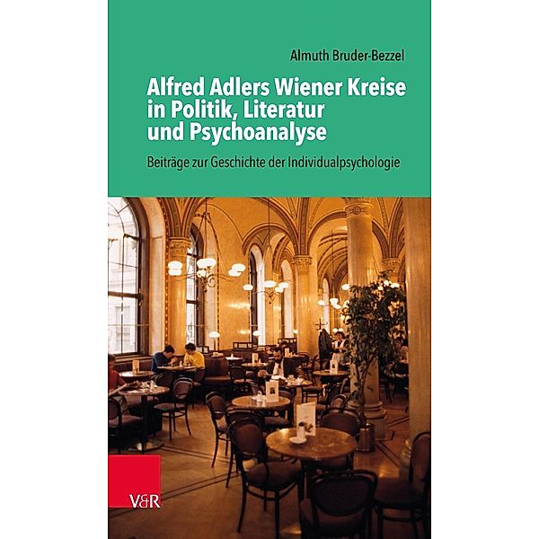 Alfred Adlers Wiener Kreise in Politik, Literatur und Psychoanalyse, Almuth Bruder-Bezzel