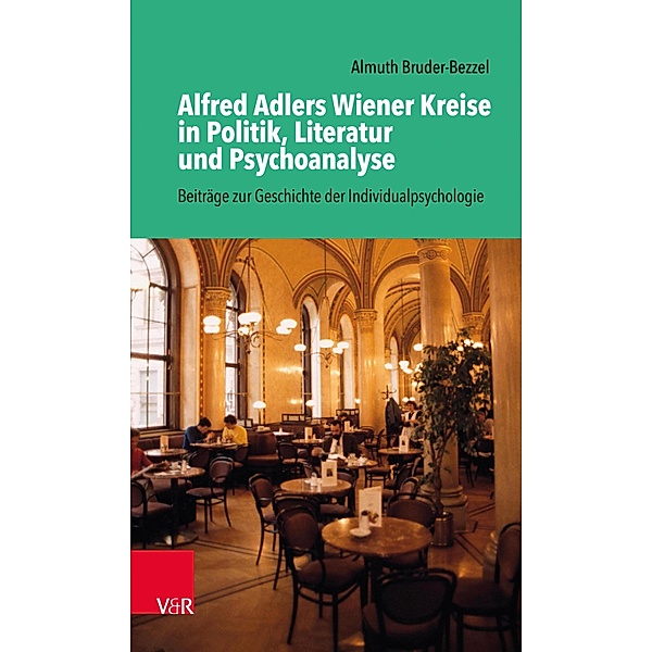 Alfred Adlers Wiener Kreise in Politik, Literatur und Psychoanalyse, Almuth Bruder-Bezzel