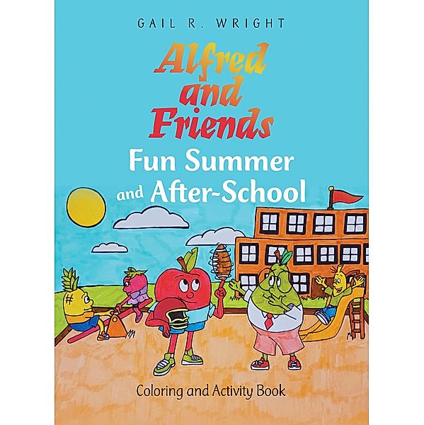 Alfred and Friends Fun Summer and After-School, Gail R. Wright