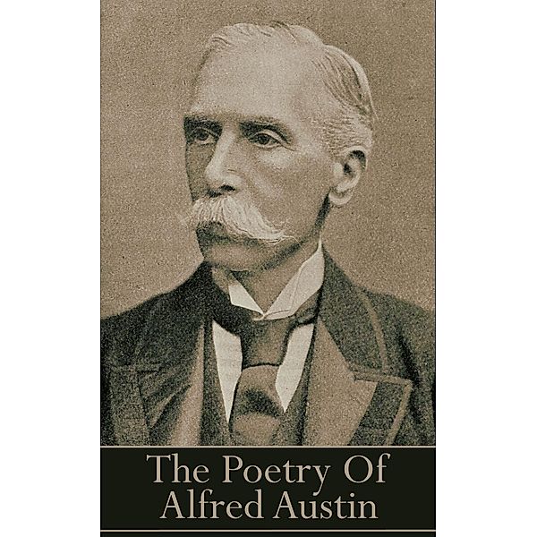 Alfred Austin, The Poetry, Alfred Austin