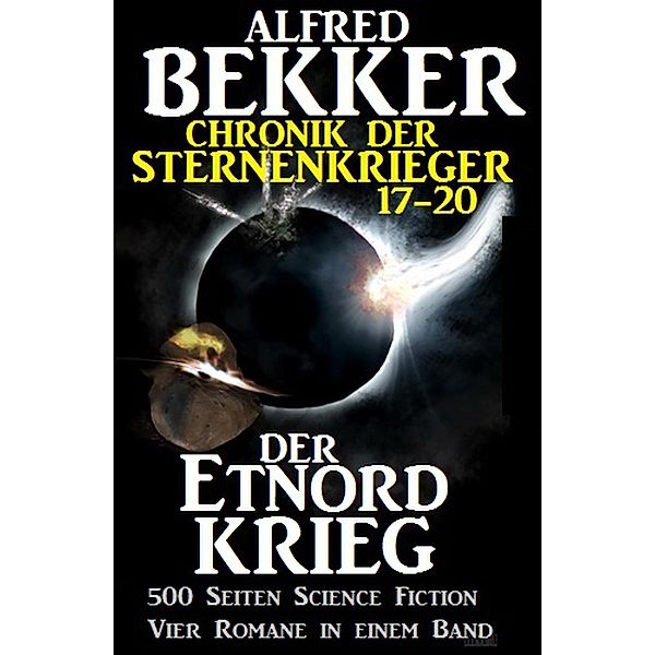 Alfred Bekker - Chronik der Sternenkrieger: Der Etnord-Krieg (Sunfrost Sammelband, #5) / Sunfrost Sammelband, Alfred Bekker