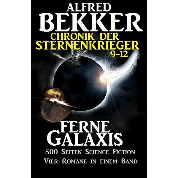 Alfred Bekker - Chronik der Sternenkrieger: Ferne Galaxis (Sunfrost Sammelband, #3), Alfred Bekker