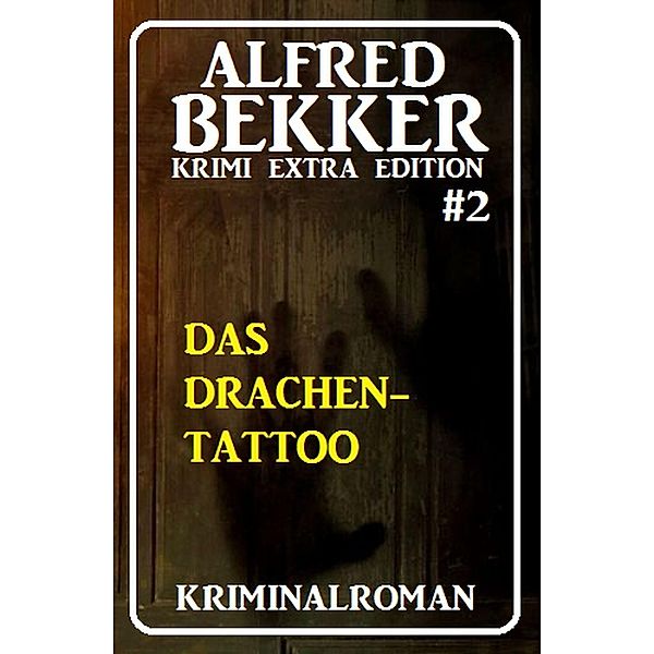 Alfred Bekker Krimi Extra-Edition #2, Alfred Bekker
