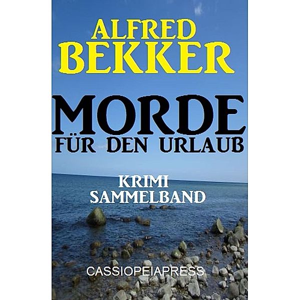 Alfred Bekker Krimi Sammelband Morde für den Urlaub, Alfred Bekker