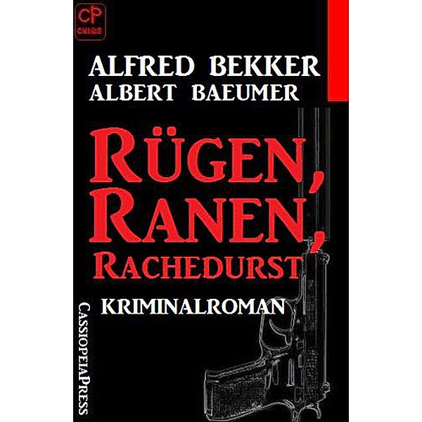 Alfred Bekker Kriminalroman - Rügen, Ranen, Rachedurst, Alfred Bekker, Albert Baeumer