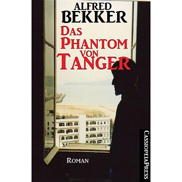 Alfred Bekker Roman: Das Phantom von Tanger, Alfred Bekker