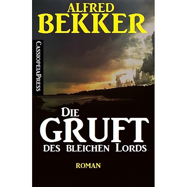 Alfred Bekker Roman - Die Gruft des bleichen Lords, Alfred Bekker