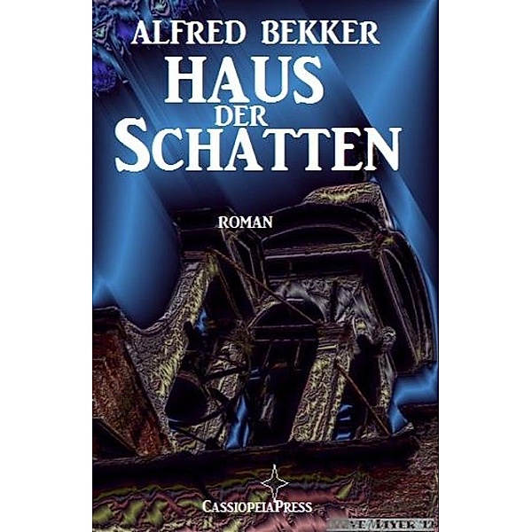 Alfred Bekker Roman - Haus der Schatten, Alfred Bekker