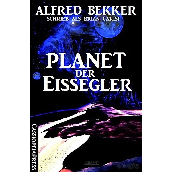 Alfred Bekker schrieb als Brian Carisi - Planet der Eissegler, Alfred Bekker