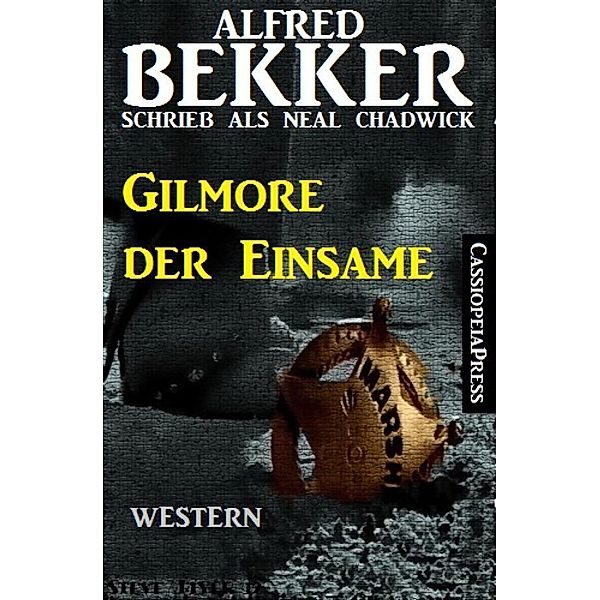 Alfred Bekker schrieb als Neal Chadwick: Gilmore der Einsame, Alfred Bekker