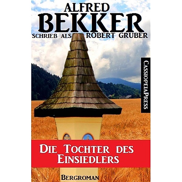 Alfred Bekker schrieb als Robert Gruber: Die Tochter des Einsiedlers, Alfred Bekker