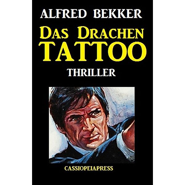 Alfred Bekker Thriller: Das Drachen-Tattoo, Alfred Bekker