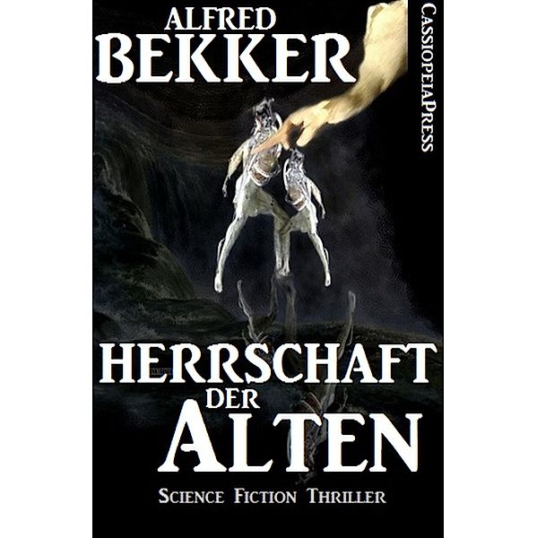 Alfred Bekker Thriller - Herrschaft der Alten, Alfred Bekker