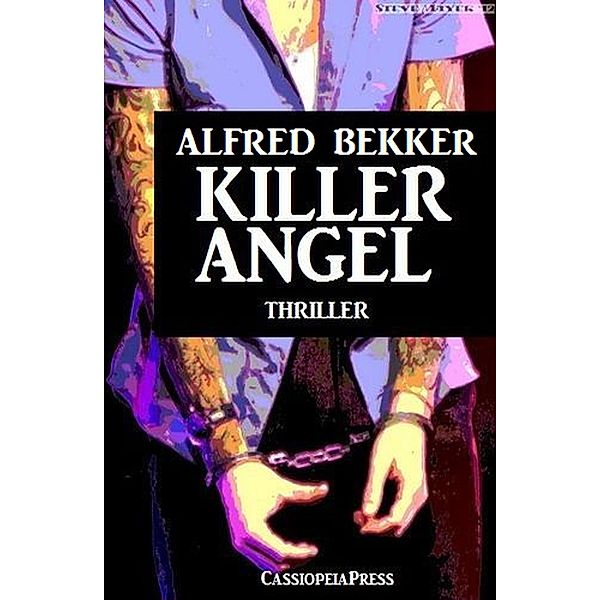 Alfred Bekker Thriller: Killer Angel, Alfred Bekker