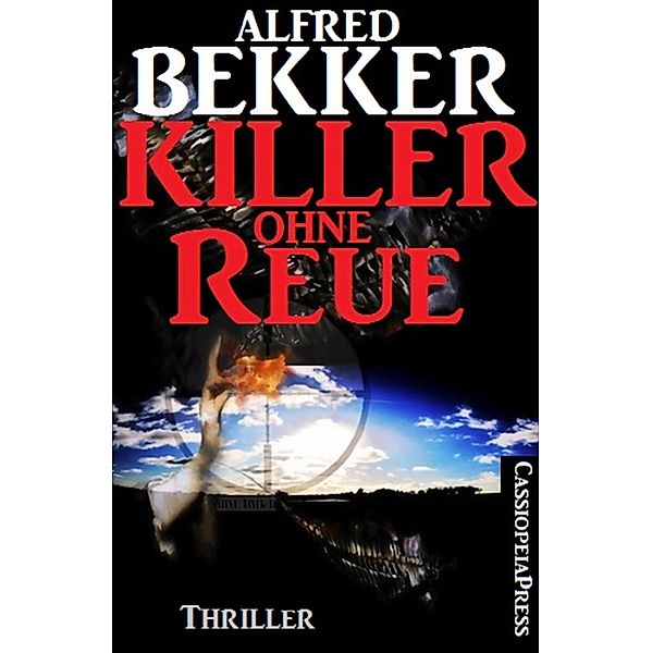 Alfred Bekker Thriller - Killer ohne Reue, Alfred Bekker