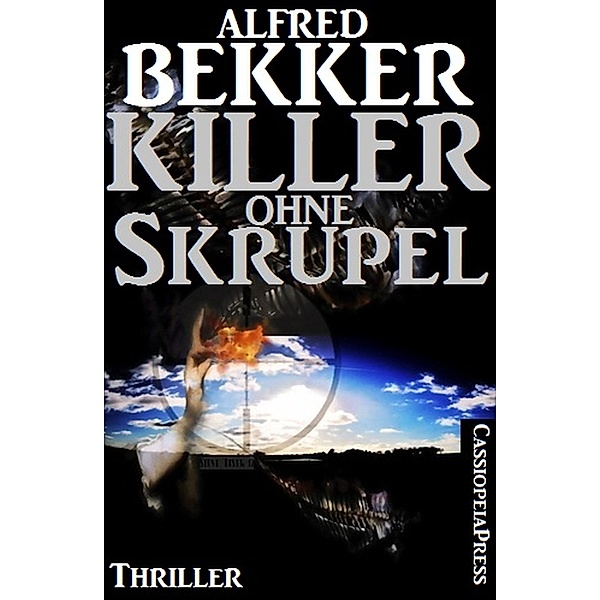 Alfred Bekker Thriller - Killer ohne Skrupel, Alfred Bekker